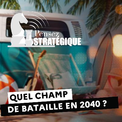 [Rediff’] 🎙️Quel champ de bataille en 2040 ?