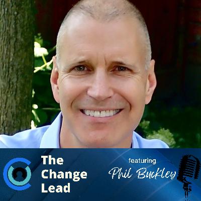# 36 - Lead Change With Confidence | with Phil Buckley