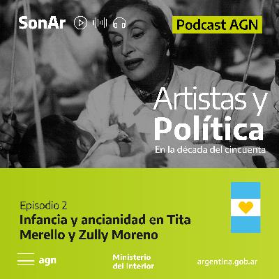 Episodio 2 - Tita Merello y Zully Moreno: Infancia y ancianidad en el primer peronismo Episodio 2 - Tita Merello y Zully Moreno: Infancia y ancianidad en el primer peronismo