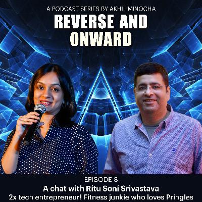 Episode 8 - A Chat with Ritu Soni Srivastava - 2x tech entrepreneur! Fitness junkie who loves Pringles Episode 8 - A Chat with Ritu Soni Srivastava - 2x tech entrepreneur! Fitness junkie who loves Pringles