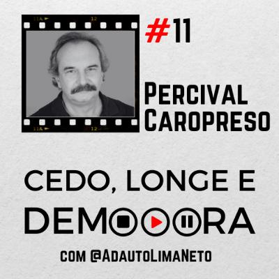 #11 - Percival Caropreso