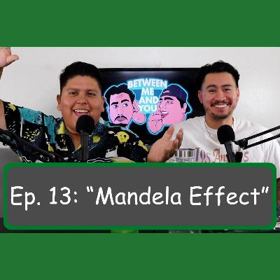 Ep. 13: “Mandela Effect”