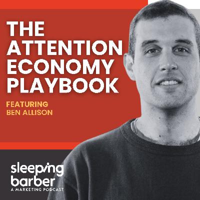 SBP 144: The Attention Economy Playbook. With Ben Allison.