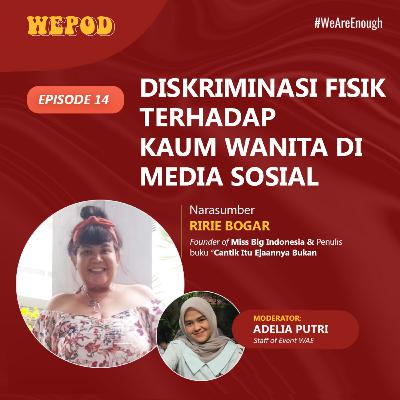 Episode 14 - Diskriminasi Fisik Terhadap Kaum Wanita Di Media Sosial