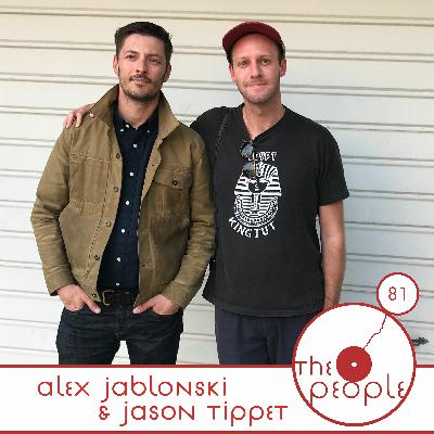 Ep 81 Alex Jablonski and Jason Tippet The People