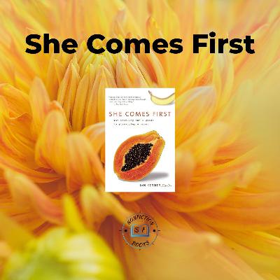 She Comes First Summary