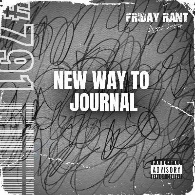 New way to journal | Friday Rant with Austin Linney | Construct your life #791 New way to journal | Friday Rant with Austin Linney | Construct your life #791