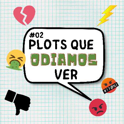 #02 - Plots que odiamos ver