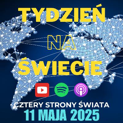19/2025 Tydzień na świecie - Cztery strony świata