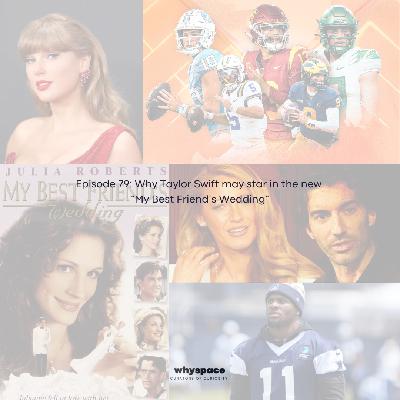 Episode 79: Why Taylor Swift may star in the new "My Best Friend's Wedding"