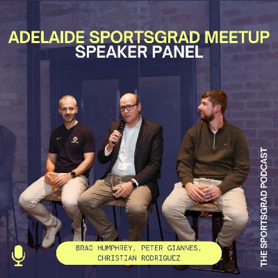 #322: SportsGrad Adelaide Meetup Speaker Panel, Featuring Brad Humphrey from the SANFL, Peter Giannes from Volleyball SA, and Christian Rodriguez from Football Australia
