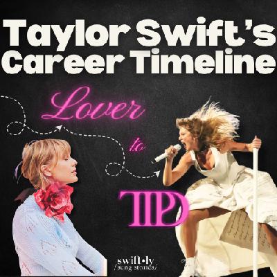 Taylor Swift’s Career Timeline Part 2: Lover to TTPD (TS 101 e3)