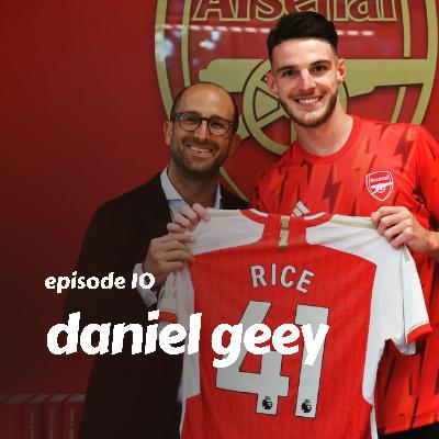 DANIEL GEEY: The lawyer behind the biggest transfers on Declan Rice's move to Arsenal | Ep.10 DANIEL GEEY: The lawyer behind the biggest transfers on Declan Rice's move to Arsenal | Ep.10