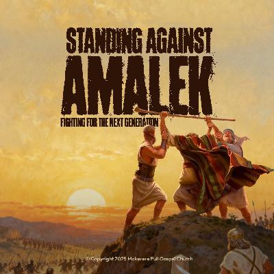 Standing Against Amalek - Fighting for the Next Generation