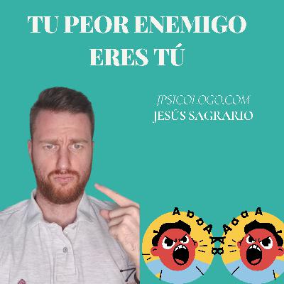 Tu Peor Enemigo Eres Tú