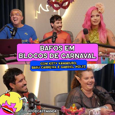 BAFOS EM BLOCOS DE CARNAVAL com Kitty Kawakubo, Babu Carreira e Gabriel Holtz - #712 BAFOS EM BLOCOS DE CARNAVAL com Kitty Kawakubo, Babu Carreira e Gabriel Holtz - #712