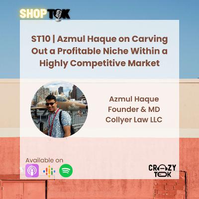 ST10 | Azmul Haque on Carving Out a Profitable Niche Within a Highly Competitive Market