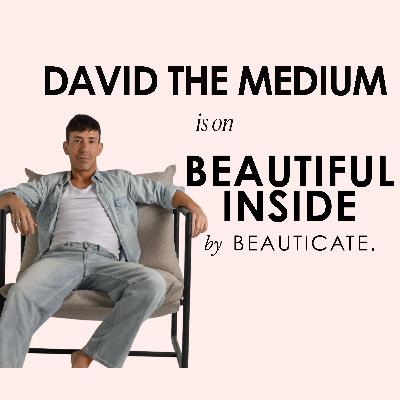David the Medium on Intuition, Healing and Life After Death David the Medium on Intuition, Healing and Life After Death