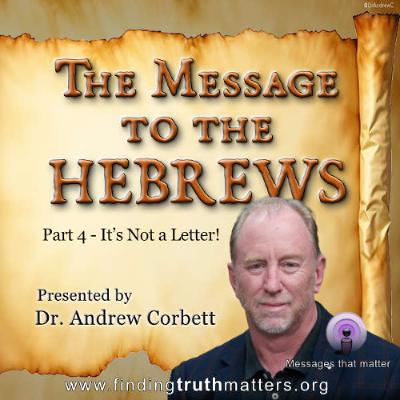Hebrews, It's Message Part-4 - Not a Letter!