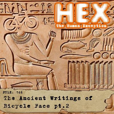 HEX - File 0146 - The Ancient Writings of Bicycle Face - pt2