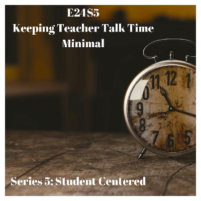 E24S5 Keeping Teacher Talk Time Minimal
