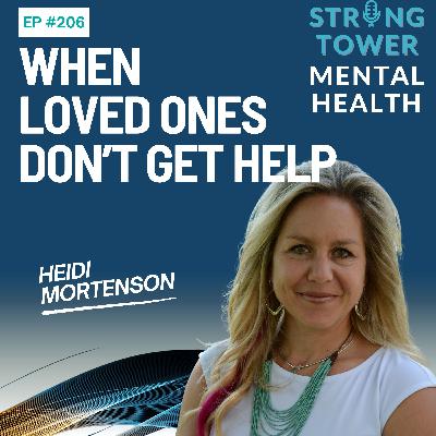 206. When Loved Ones Don't Get the Help They Need 206. When Loved Ones Don't Get the Help They Need
