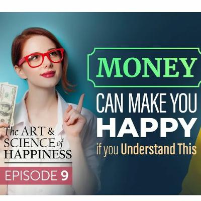 Art And Science Of Happiness Episode 9 - Can Money Buy Happiness Art And Science Of Happiness Episode 9 - Can Money Buy Happiness