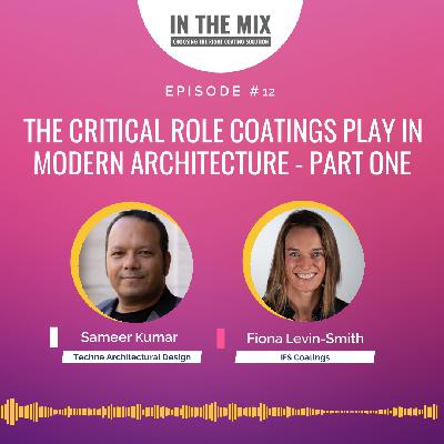 Episode 12: The Critical Role Coatings Play In Modern Architecture – Part One