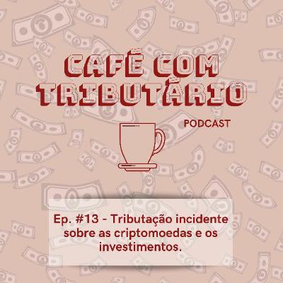 #13 Tributação de Criptomoedas e mercado financeiro