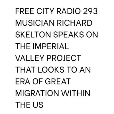 293, Artist Richard Skelton on "Imperial Valley" albums, looking at era of US internal migration 293, Artist Richard Skelton on "Imperial Valley" albums, looking at era of US internal migration