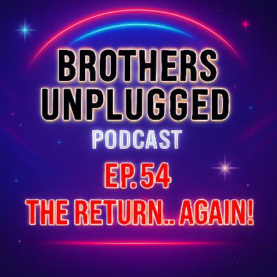 EP.54 THE RETURN..AGAIN