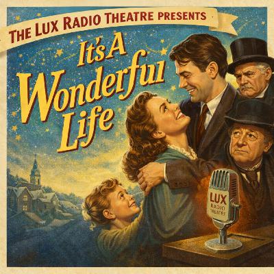 It's A Wonderful Life by Lux Radio Theater It's A Wonderful Life by Lux Radio Theater