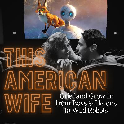 Grief and Growth: Exploring Grave of the Fireflies, The Boy and The Heron, and The Wild Robot