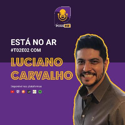 S2 Ep2: Pode Rir com Luciano Carvalho. S2 Ep2: Pode Rir com Luciano Carvalho.