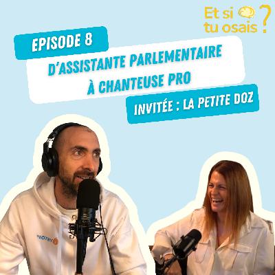 Episode 8 - La Petite Doz - D'assistante parlementaire à chanteuse professionnelle