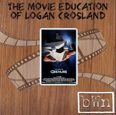 The Movie Education of Logan Crosland - Episode 15 - Gremlins