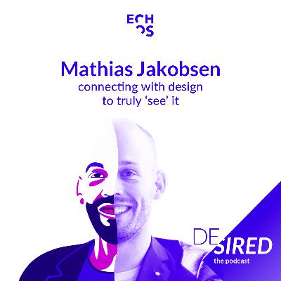 Connecting with Design To Truly ‘See’ It, with Mathias Jakobsen