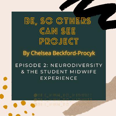 Be So Others Can See - Ep2 - Neurodiversity and the Student Midwife Experience Be So Others Can See - Ep2 - Neurodiversity and the Student Midwife Experience