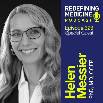 Redefining Medicine with special guest Dr. Helen Messier Redefining Medicine with special guest Dr. Helen Messier