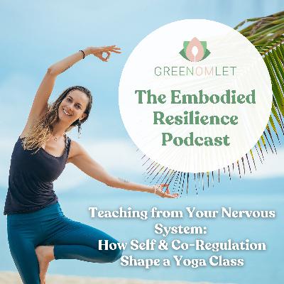 12: Teaching from Your Nervous System - How Self & Co-Regulation Shape a Yoga Class 12: Teaching from Your Nervous System - How Self & Co-Regulation Shape a Yoga Class