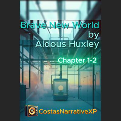 CostasNarrativeXP ft "Brave New World" by Aldous Huxley Ch1-2 讀你聽2.2 美麗新世界