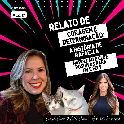 Ep. #17 "Relato de Coragem e Determinação: A história de Rafa, Napoleão e Cloe positivos Fiv e FeLV" Ep. #17 "Relato de Coragem e Determinação: A história de Rafa, Napoleão e Cloe positivos Fiv e FeLV"