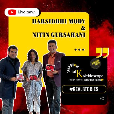 Talkaleidoscope | Sameer in conversation with Nitin Gursahani and Harsiddhi Mody