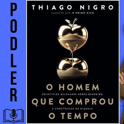 O Homem que Comprou o Tempo - de Thiago Nigro(O Primo Rico)