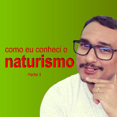 Minha história com o naturismo - Parte I | Naturismo #02