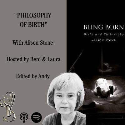 The Leverhulme Series #3. Philosophy of Birth ft. Alison Stone