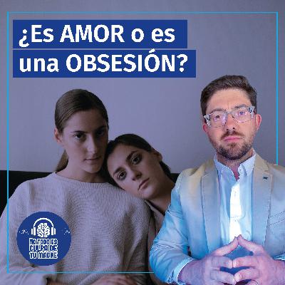 ¿Es AMOR o es una OBSESIÓN?