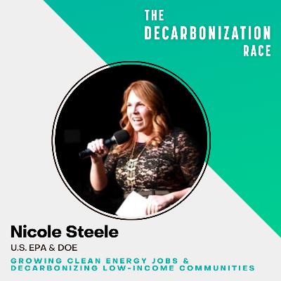 Growing Clean Energy Jobs & Decarbonizing Low-Income Communities with Nicole Steele, U.S. EPA & DOE Growing Clean Energy Jobs & Decarbonizing Low-Income Communities with Nicole Steele, U.S. EPA & DOE