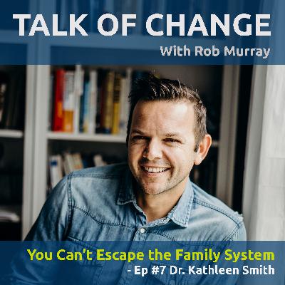 You Can't Escape the Family System: Dr. Kathleen Smith You Can't Escape the Family System: Dr. Kathleen Smith