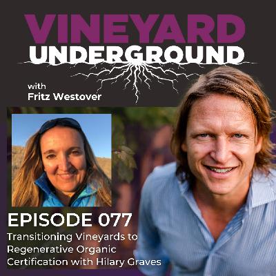 077: Transitioning Vineyards to Regenerative Organic Certification with Hilary Graves